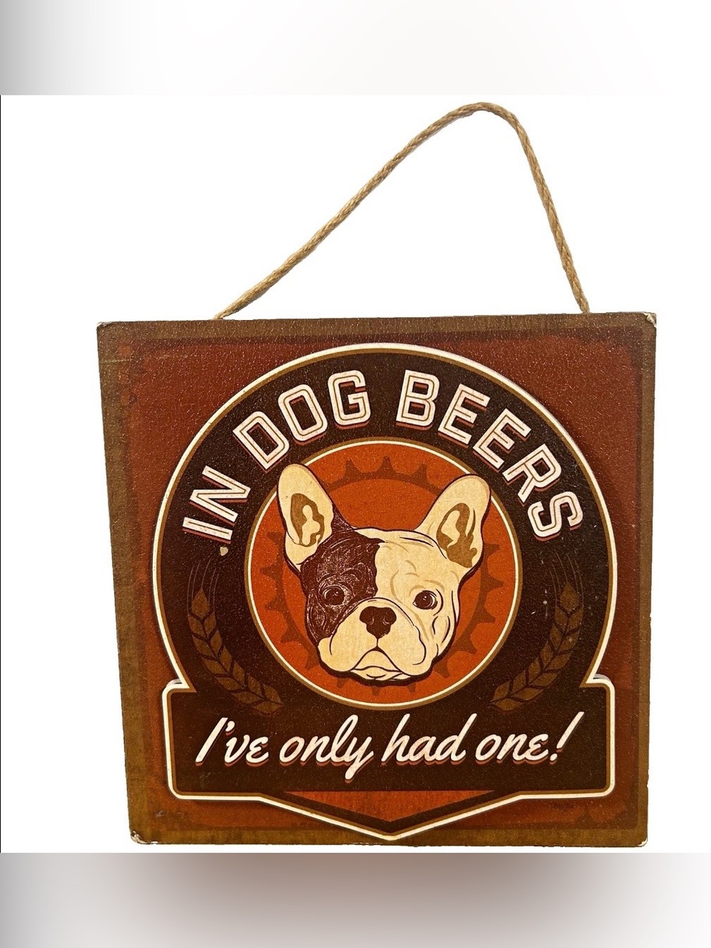 “In Dog Beers” French Bulldog Funny Hanging Sign Wall Decor Novelty Square 8”x8”
